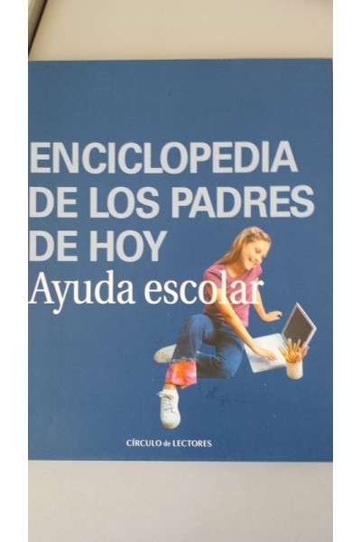 Enciclopedia de los padres de hoy. Ayuda Escolar